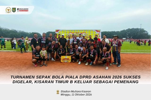 TURNAMEN SEPAK BOLA PIALA DPRD ASAHAN 2026 SUKSES DIGELAR, KISARAN TIMUR B KELUAR SEBAGAI PEMENANG